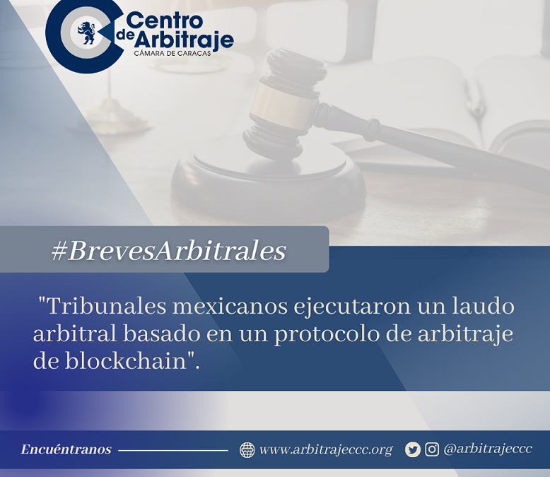 Tribunales mexicanos ejecutaron un laudo arbitral basado en un protocolo de arbitraje blockchain