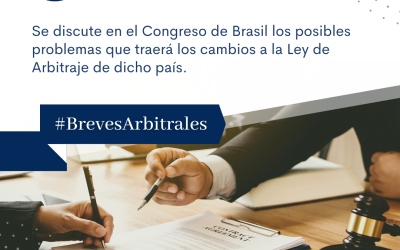 Se discute en el Congreso de Brasil los posibles problemas quetraerá los cambios a la Ley de Arbitraje de dicho país.