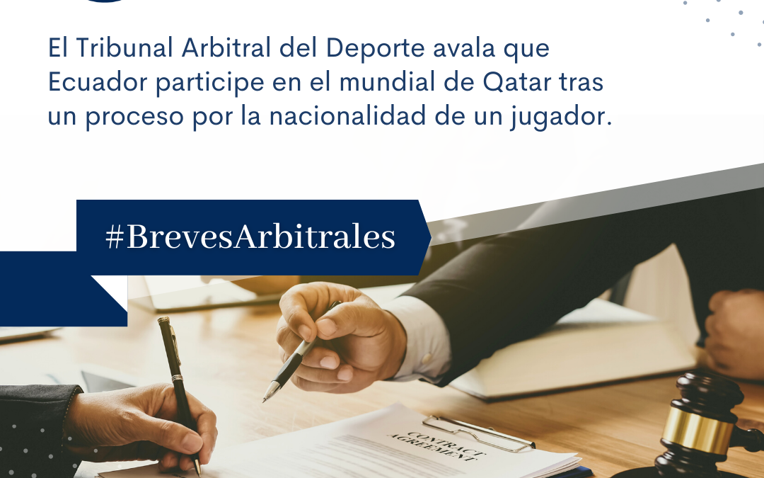 El Tribunal Arbitral del Deporte avala que Ecuador participe en el mundial de Qatar tras un proceso por la nacionalidad de un jugador.