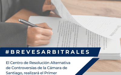 El Centro de Resolución Alternativa de Controversias de la Cámara de Santiago realizará el Primer Congreso Internacional de Arbitraje