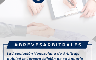 La Asociación Venezolana de Arbitraje publicó la Tercera Edición del Anuario Venezolano de Arbitraje Nacional e Internacional